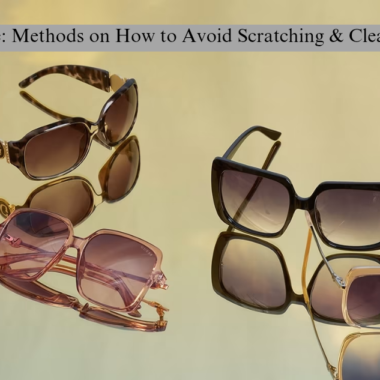 Eyewear Care Guide: Methods on How to Avoid Scratching and Cleaning Your Glasses